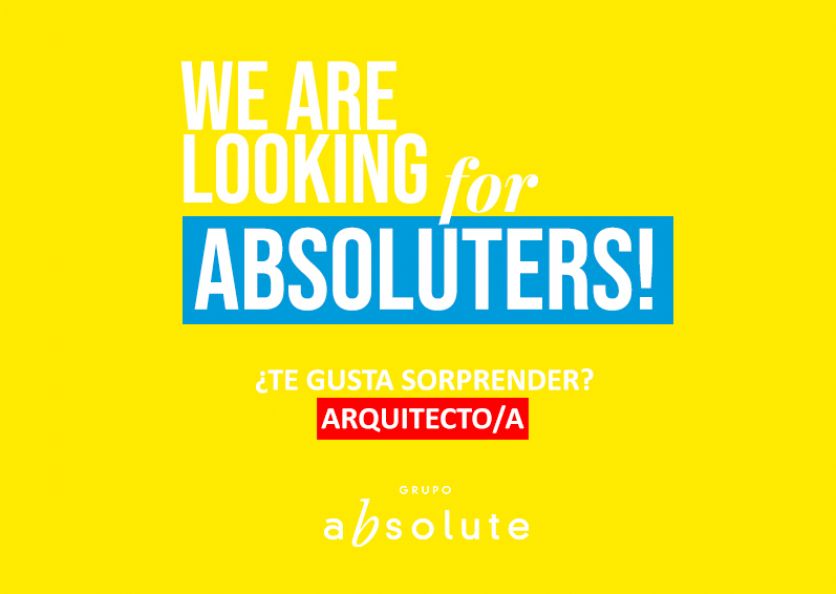 We are looking for Absoluters! Arquitecto/a